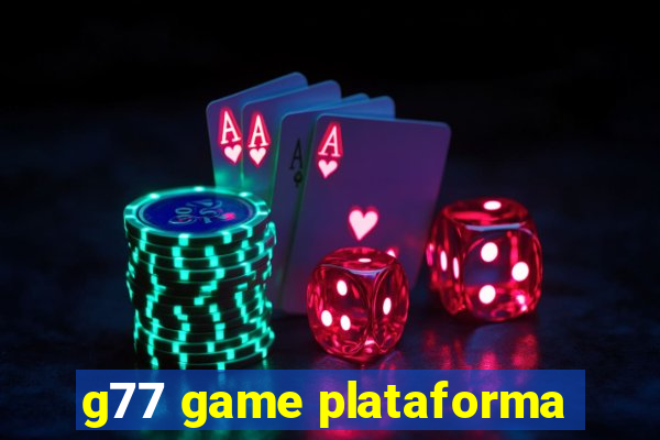 g77 game plataforma